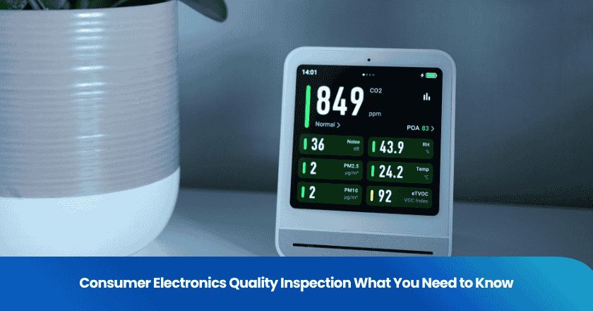 Consumer Electronics Quality Inspection What You Need to Know